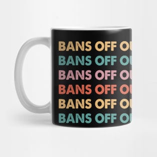 Bans Off Our Bodies Feminist Women's Rights Pro Choice Mug